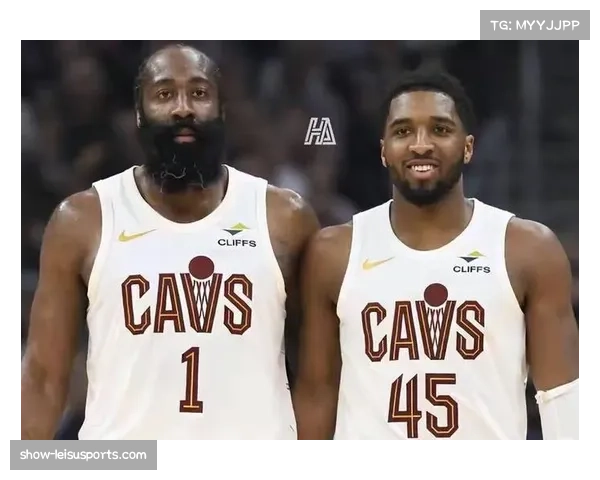 骑士后场双核驱动 哈登米切尔战术权重互补分析 骑士后场双核驱动 哈登米切尔战术权重互补分析